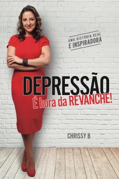 Depressão - É Hora da Revanche! (eBook, ePUB) - B., Chrissy