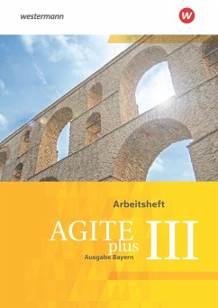 Agite plus 3. Arbeitsheft. Bayern - Eiber, Christoph;Klucker, Johannes;Krautwurst, Isabelle;Lorenz, Sven;van Vugt, Benedikt