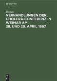 Verhandlungen der Cholera-Conferenz in Weimar am 28. und 29. April 1867