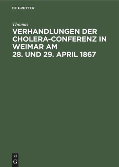 Verhandlungen der Cholera-Conferenz in Weimar am 28. und 29. April 1867 - Thomas