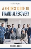 A Felon's Guide to Financial Recovery (eBook, ePUB)