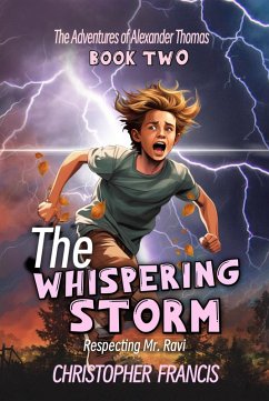 The Whispering Storm: Respecting Mr. Ravi (The Adventures of Alexander Thomas, #2) (eBook, ePUB) - Francis, Christopher