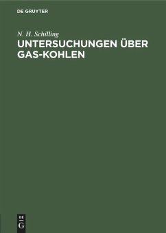 Untersuchungen über Gas-Kohlen - Schilling, N. H.