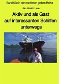 Aaktiv und als Gast aus interessanten Schiffen unterwegs - Band 59e Teil 1 in der maritimen gelben Reihe bei Jürgen Rusz