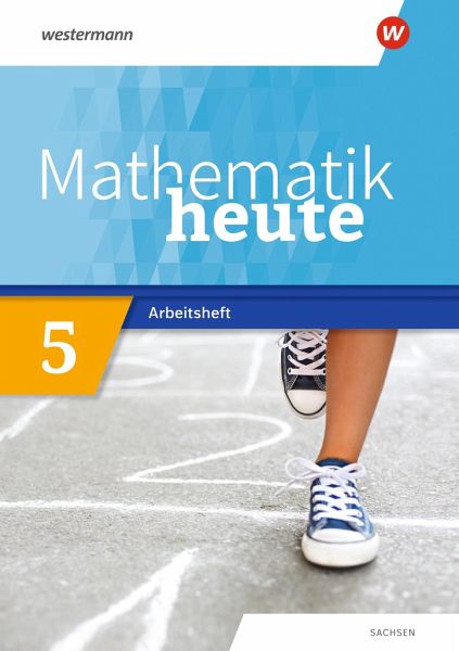 Mathematik heute 5. Arbeitsheft mit Lösungen. Sachsen Mathematik heute 5. Arbeitsheft mit Lösungen. Sachsen