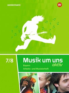 Musik um uns SI 7 / 8. Arbeits- und Musizierheft. Bayern - Breitweg, Jörg;Sauter, Markus;Weber, Klaus