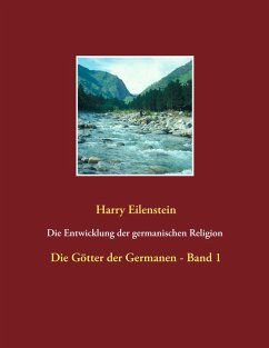 Die Entwicklung der germanischen Religion - von der Steinzeit bis heute (eBook, ePUB)