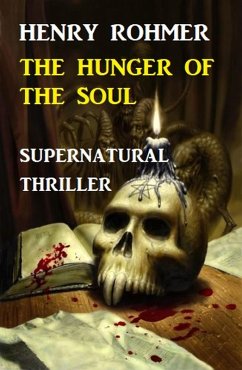 Hunger Of The Soul: Supernatural Thriller (eBook, ePUB) - Rohmer, Henry