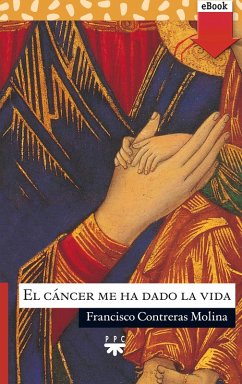 El cáncer me ha dado la vida (eBook, ePUB) - Contreras Molina, Francisco