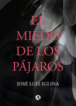 El miedo de los pájaros (eBook, ePUB) - Iglina, José Luis