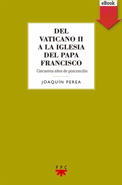 Del Vaticano II a la Iglesia del Papa Francisco (eBook, ePUB) - Perea González, Joaquín