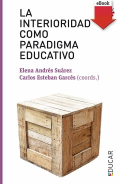 La interioridad como paradigma educativo (eBook, ePUB) - Esteban Garcés, Carlos; Andrés Suarez, Elena