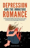 Depression and the Immature Romance: A Constructive Guide to the Causes, Cures, Types, and Secret Inner Psychology of Depression (eBook, ePUB)