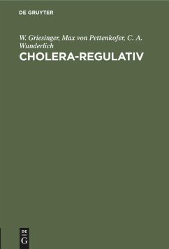 Cholera-Regulativ - Griesinger, W.;Pettenkofer, Max von;Wunderlich, C. A.