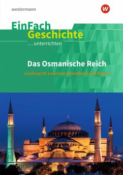 Das Osmanische Reich.. EinFach Geschichte ...unterrichten - Wittig, Mafalda;Wittig, Michael