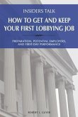 Insiders Talk: How to Get and Keep Your First Lobbying Job (eBook, ePUB)