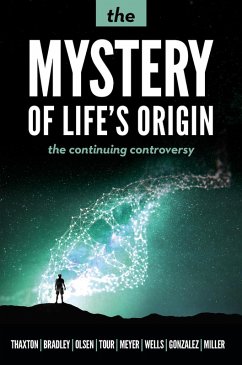 The Mystery of Life's Origin (eBook, ePUB) - Thaxton, Charles B.; Bradley, Walter L.; Olsen, Roger L.; Tour, James; Meyer, Stephen; Wells, Jonathan; Gonzalez, Guillermo; Miller, Brian; Klinghoffer, David