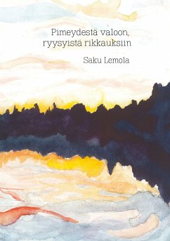 Pimeydestä valoon, ryysyistä rikkauksiin (eBook, ePUB)