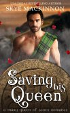 Saving His Queen: A Mary Queen of Scots Romance (Academy of Time, #3) (eBook, ePUB)