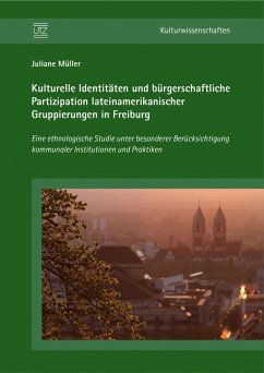 Kulturelle Identitäten und bürgerschaftliche Partizipation lateinamerikanischer Gruppierungen in Freiburg (eBook, PDF) - Müller, Juliane