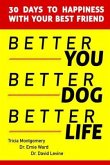 Better You, Better Dog, Better Life (eBook, ePUB) Better You, Better Dog, Better Life (eBook, ePUB)