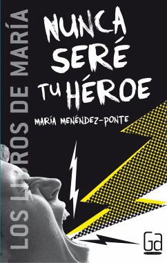 Nunca seré tu héroe (eBook, ePUB) - Menéndez-Ponte, María