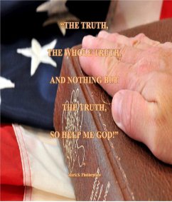 The Truth, The Whole Truth, and Nothing but the Truth, So Help me God! (eBook, ePUB) - Phetterplace, Mark S