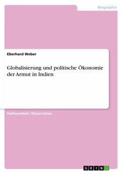 Globalisierung und politische Ökonomie der Armut in Indien - Weber, Eberhard