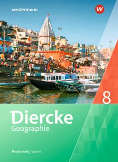 Diercke Geographie - Ausgabe 2017 für Realschulen in Bayern / Diercke Geographie, Ausgabe 2017 für Realschulen in Bayern - Fuchs, Karin;Kozel, Michael;Kronfeldner, Hans