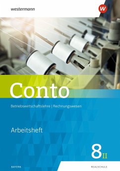 Conto für Realschulen 8II. Arbeitsheft. Bayern Ausgabe 2018 - Jahreis, Manfred;Welzenbach, Sabine;Zahn, Elke