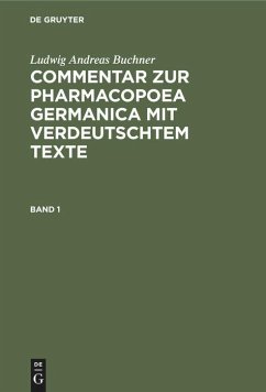 Ludwig Andreas Buchner: Commentar zur Pharmacopoea Germanica mit verdeutschtem Texte. Band 1 - Buchner, Ludwig Andreas