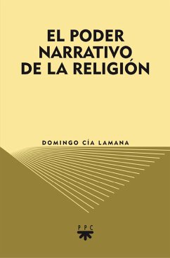 El poder narrativo de la Religión (eBook, ePUB) - Cía Lamana, Domingo