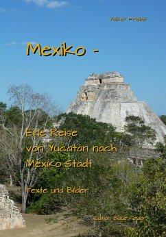 Mexiko - Eine Reise von Yucatan nach Mexiko-Stadt (eBook, ePUB) - Friebel, Volker