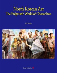 North Korean Art: The Enigmatic World of Chosonhwa (eBook, ePUB) - Muhn, Bg