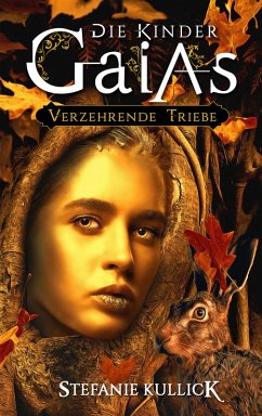 Die Kinder Gaias: Verzehrende Triebe (eBook, ePUB) - Kullick, Stefanie