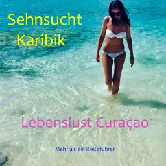 Sehnsucht Karibik - Lebenslust Curacao (eBook, ePUB) - Verheugen, Elke