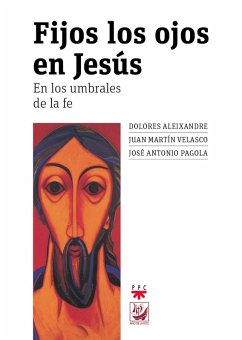 Fijos los ojos en Jesús (eBook, ePUB) - Martín Velasco, Juan; Pagola Elorza, José Antonio; Aleixandre Parra, Dolores