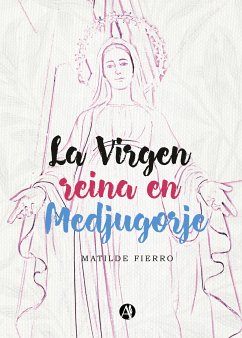 La Virgen reina en Medjugorje (eBook, ePUB) - Fierro, Matilde