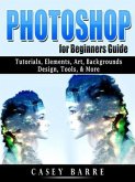 Photoshop for Beginners Guide (eBook, ePUB) Photoshop for Beginners Guide (eBook, ePUB)