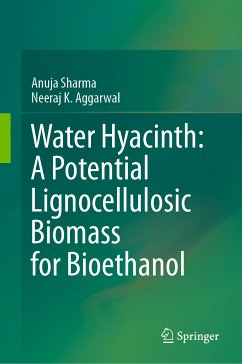 Water Hyacinth: A Potential Lignocellulosic Biomass for Bioethanol (eBook, PDF) - Sharma, Anuja; Aggarwal, Neeraj K.