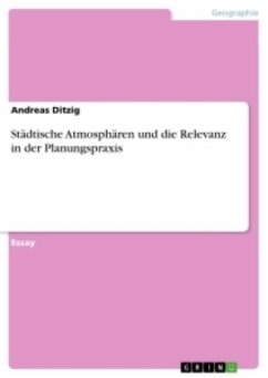 Städtische Atmosphären und die Relevanz in der Planungspraxis - Ditzig, Andreas