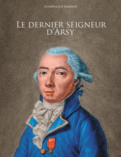 Le dernier seigneur d'Arsy - Barbier, Dominique