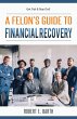 A Felon's Guide to Financial Recovery - Bild 1