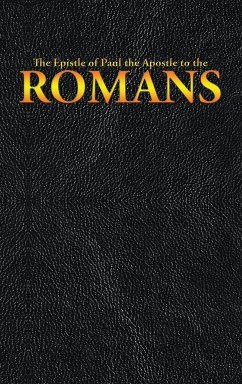 The Epistle of Paul the Apostle to the ROMANS - King James; Paul the Apostle