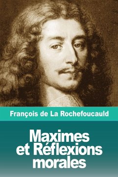 Maximes et Réflexions morales - de La Rochefoucauld, François