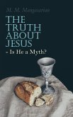 The Truth About Jesus - Is He a Myth? (eBook, ePUB)