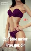 Ich teile meine Frau mit dir (eBook, ePUB) Ich teile meine Frau mit dir (eBook, ePUB)