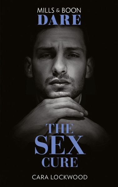 The Sex Cure (Mills & Boon Dare) (eBook, ePUB)