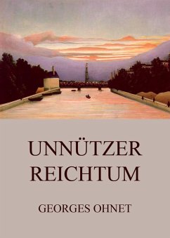 Unnützer Reichtum (eBook, ePUB) - Ohnet, Georges