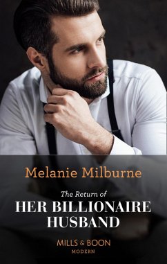 The Return Of Her Billionaire Husband (Mills & Boon Modern) (eBook, ePUB) - Milburne, Melanie